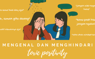 Mengenal dan Menghindari Toxic Positivity – It’s Okay To Not Be Okay
