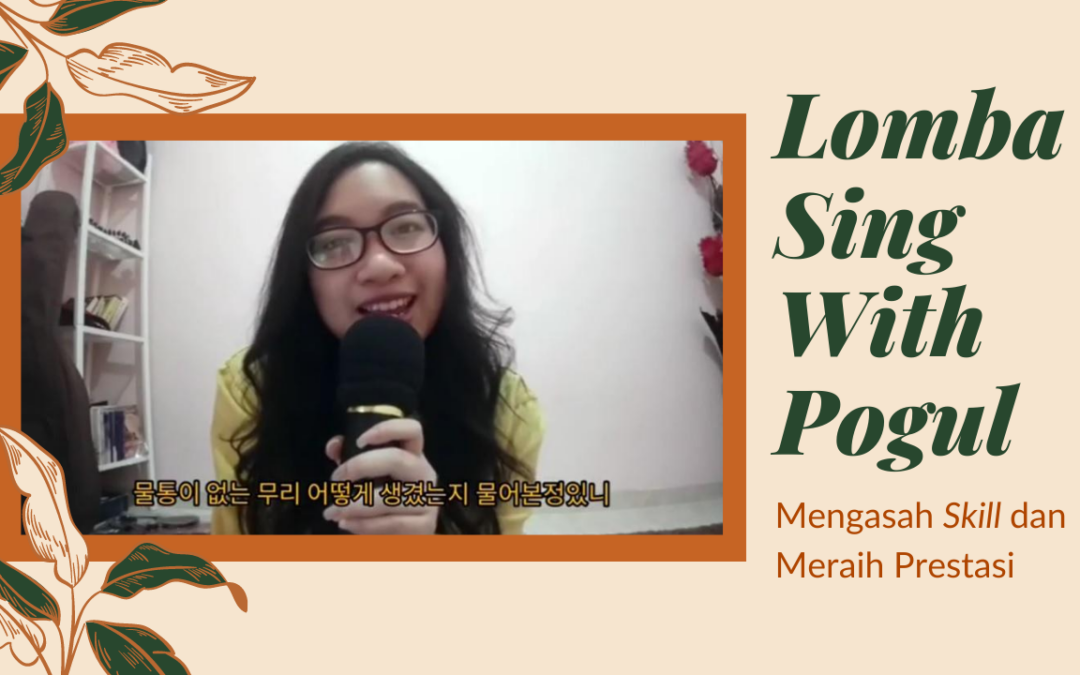 Mengasah Skill dan Menuai Prestasi di Lomba Sing With Pogul