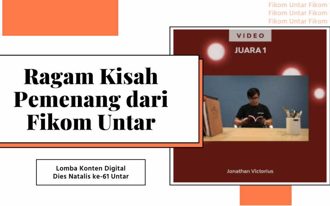 Ragam Kisah Pemenang dari Fikom Untar pada Lomba Dies Natalis ke-61 Untar