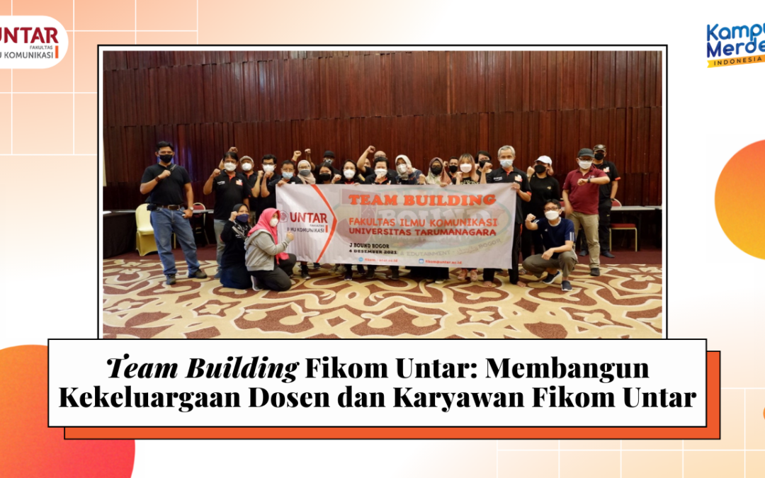 Team Building Fikom Untar: Membangun Kekeluargaan Dosen dan Karyawan Fikom Untar