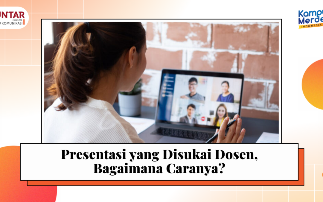 Presentasi yang Disukai Dosen, Bagaimana Caranya?