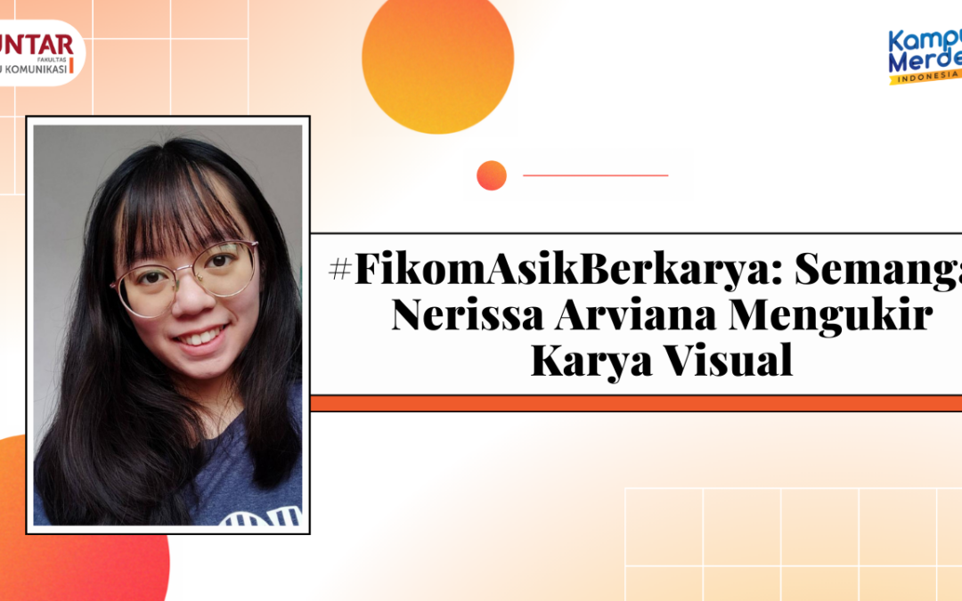 #FikomAsikBerkarya: Semangat Nerissa Arviana Mengukir Karya Visual