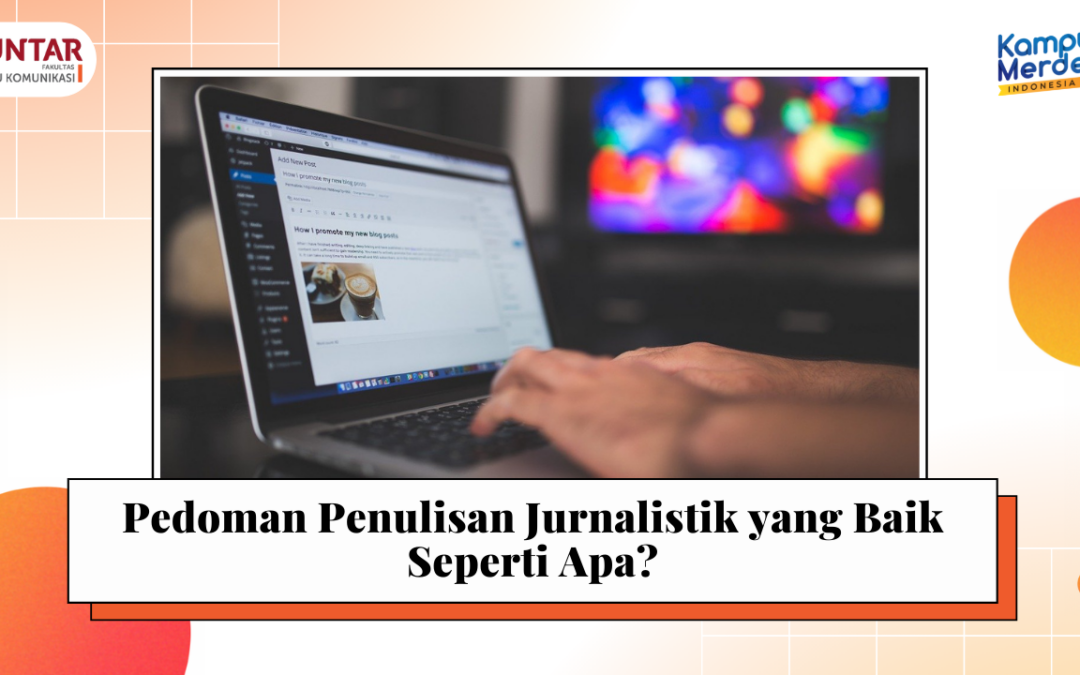 Pedoman Penulisan Jurnalistik yang Baik Seperti Apa?