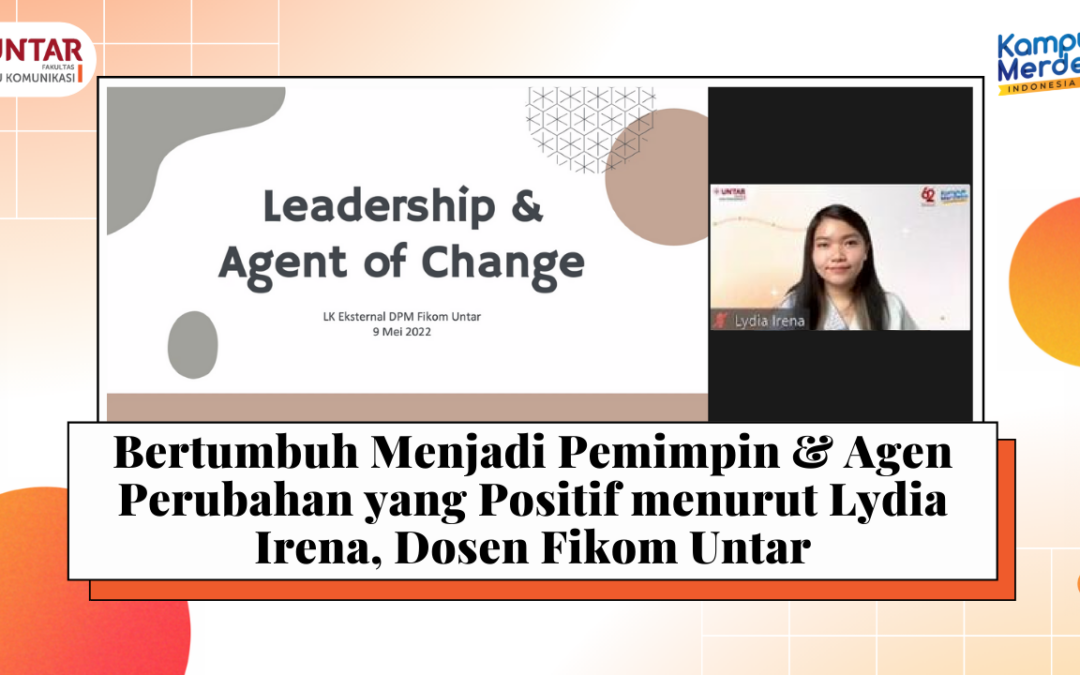 Bertumbuh Menjadi Pemimpin dan Agen Perubahan yang Positif menurut Lydia Irena, Dosen Fikom Untar