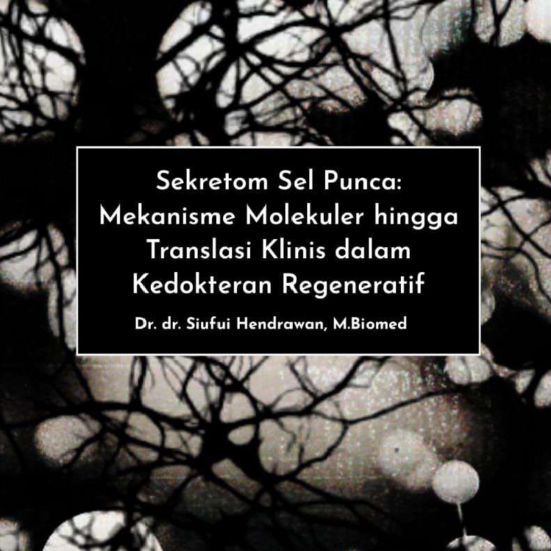 cover-Sekretom Sel Punca Mekanisme Molekuler hingga Translasi Klinis dalam